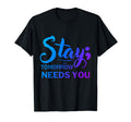 Stay Tomorrow Needs You Semicolon T-Shirt - Streetwear Style for Adults - T-Shirt, Sweatshirt, Hoodie