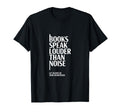 Books Speak Louder Than Noise My Quiet T-Shirt - Novelty Apparel Men Women - T-Shirt, Sweatshirt, Hoodie
