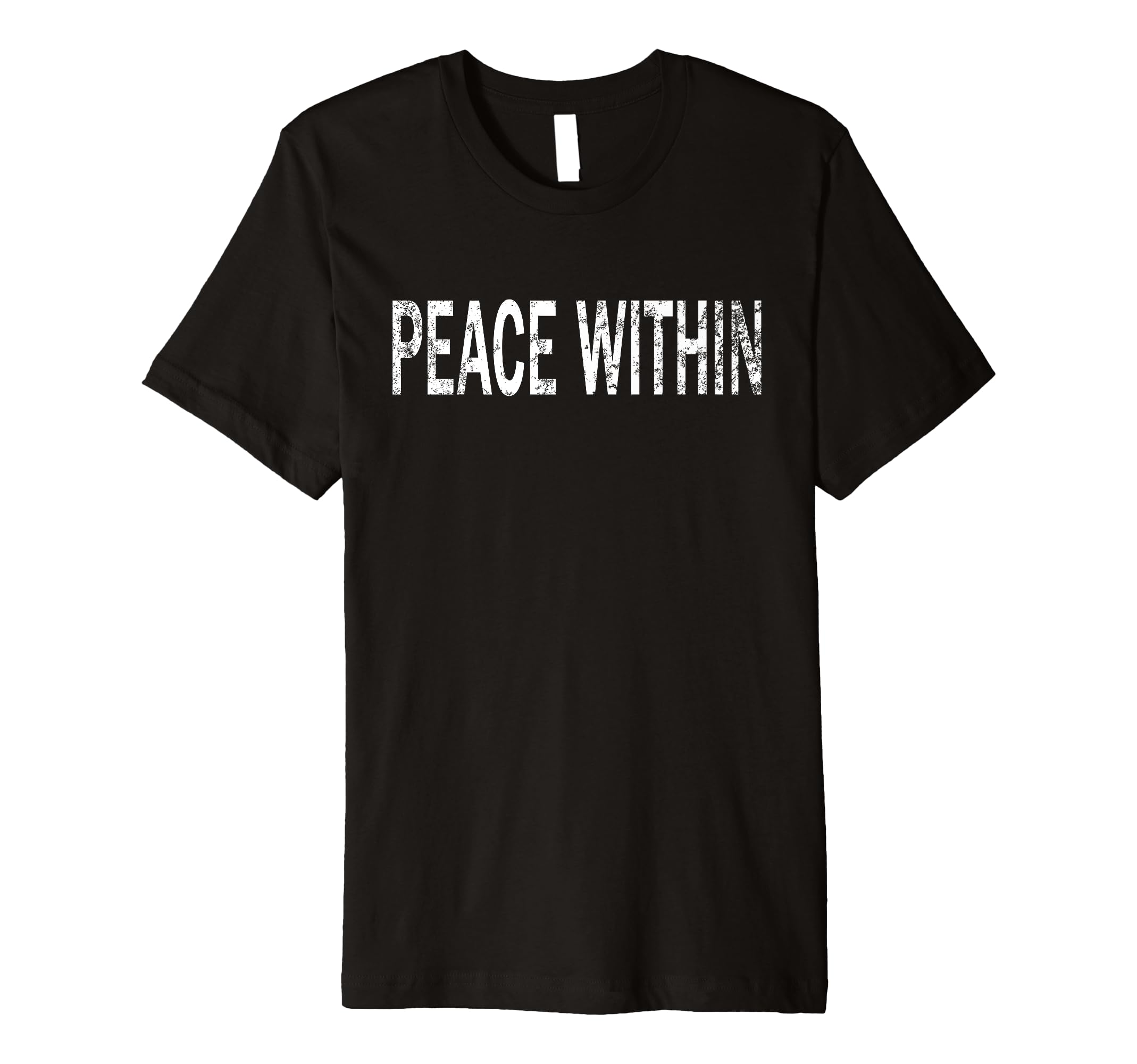 Peace Within Distressed Mindfulness T-Shirt - Custom Art Print Men Women - T-Shirt, Sweatshirt, Hoodie