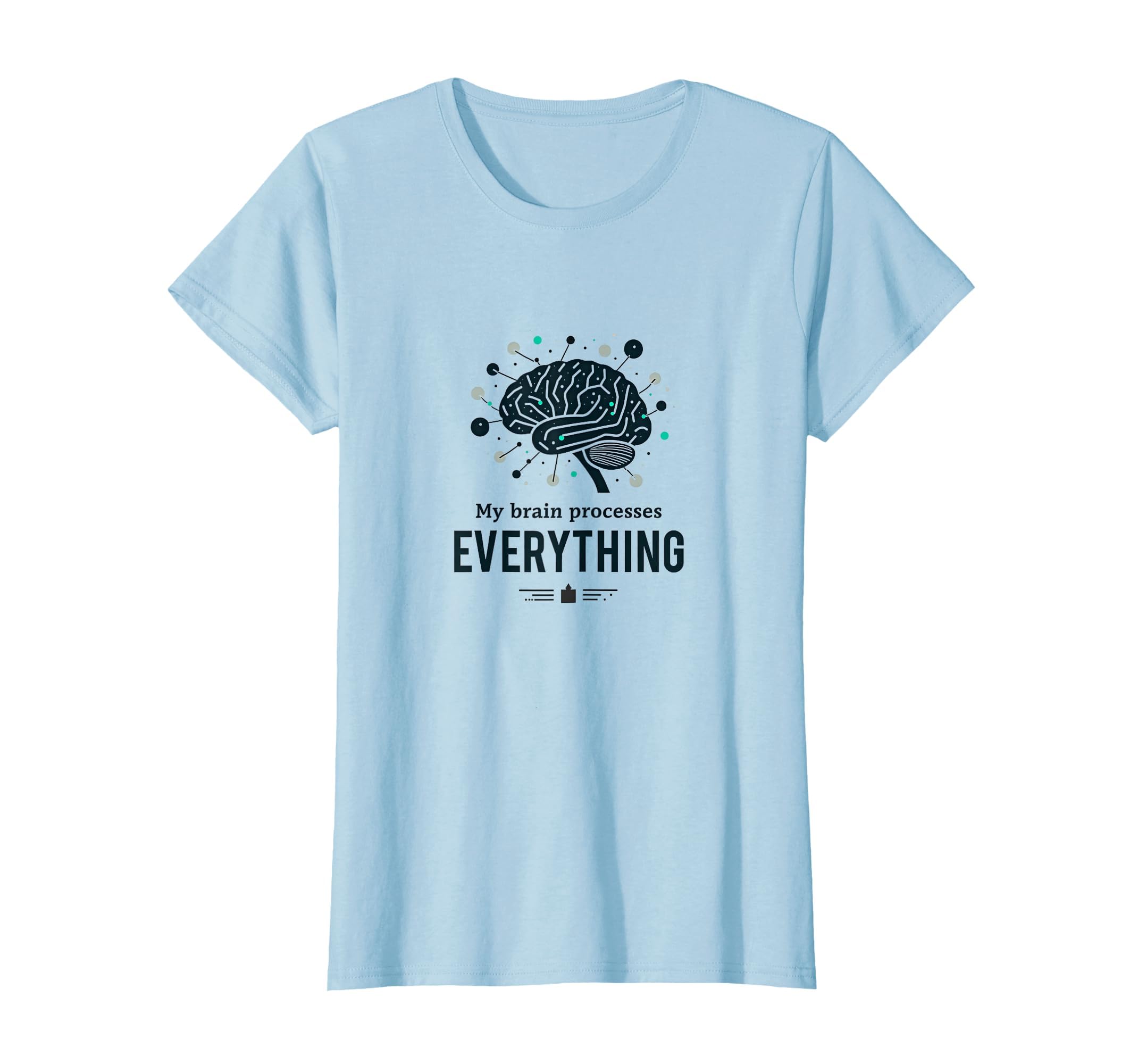 My Brain Processes Everything Adhd T-Shirt - Custom Art Print Men Women - T-Shirt, Sweatshirt, Hoodie