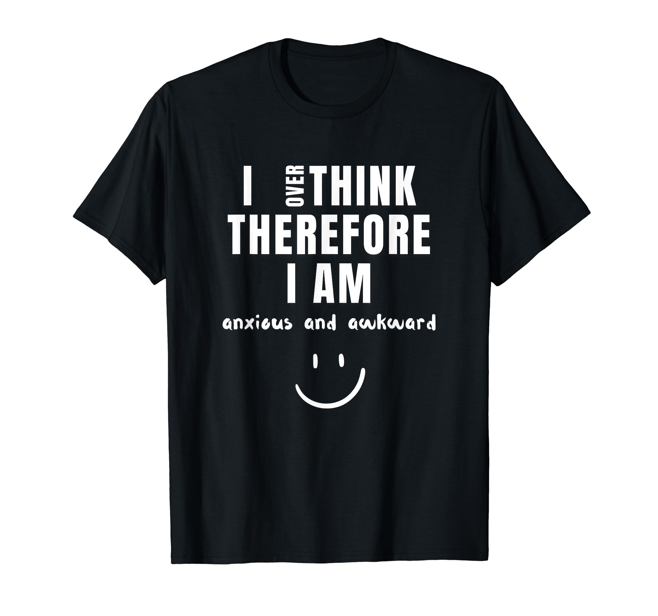 Funny Anxiety Awareness Mental Health T-Shirt - Novelty Apparel Men Women - T-Shirt, Sweatshirt, Hoodie