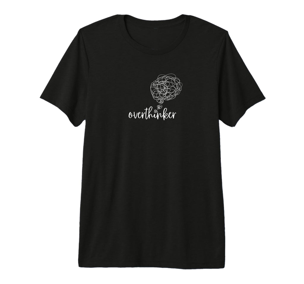Overthinker Funny Sarcastic T-Shirt - Trendy Graphic Men Women - T-Shirt, Sweatshirt, Hoodie