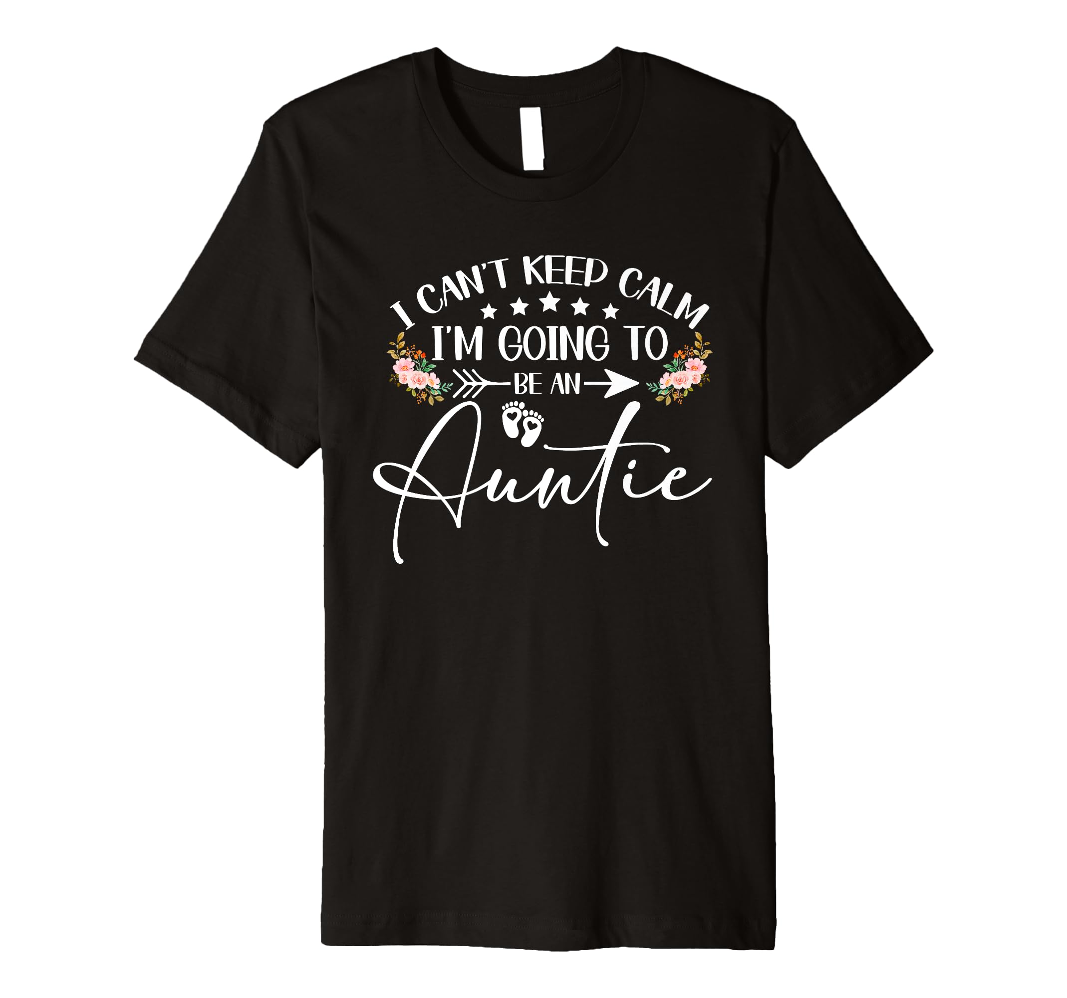 I Cant Keep Calm Im Going To Be Auntie T-Shirt - Aesthetic Graphic Unisex - T-Shirt, Sweatshirt, Hoodie