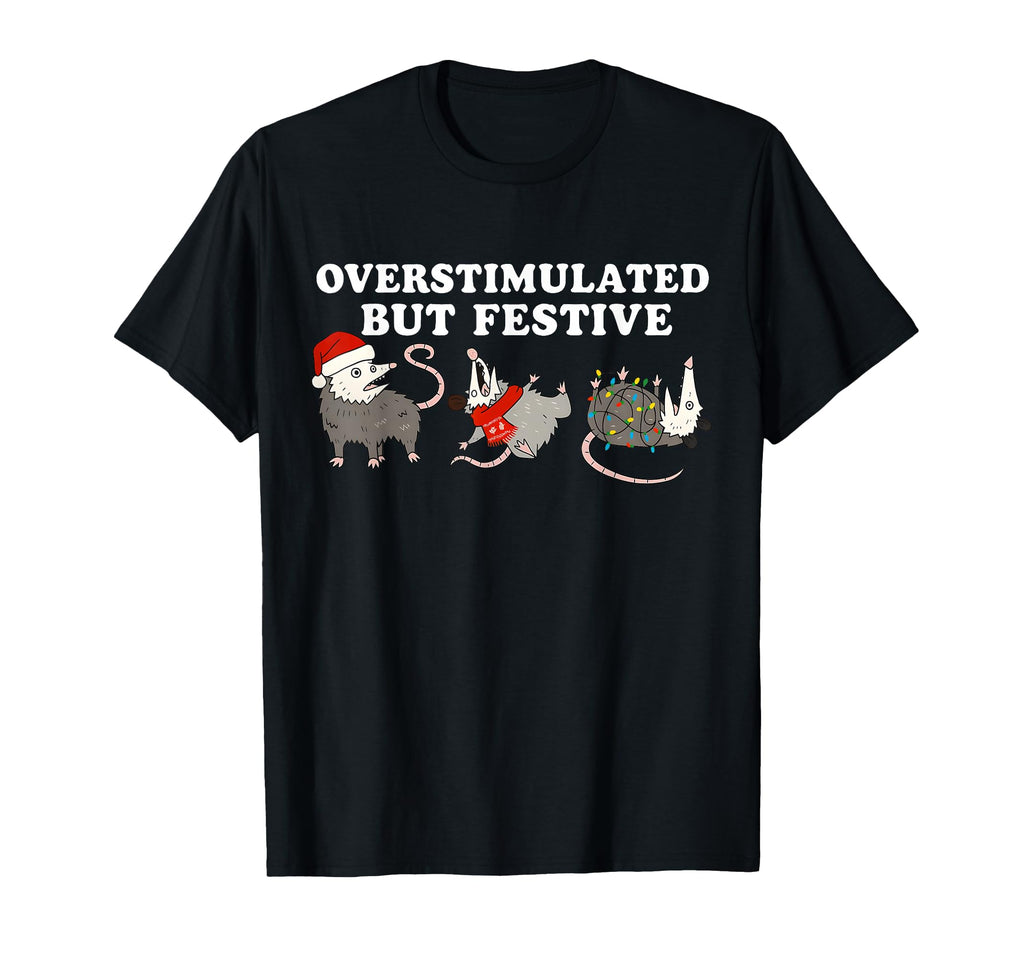 Overstimulated But Festive Funny Opossum T-Shirt - Unique Graphic Unisex - T-Shirt, Sweatshirt, Hoodie
