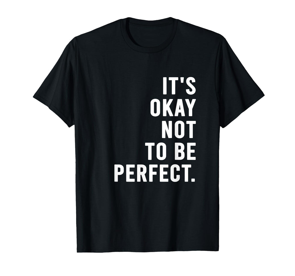 Its Okay Not To Be T-Shirt - Novelty Apparel for Adults - T-Shirt, Sweatshirt, Hoodie