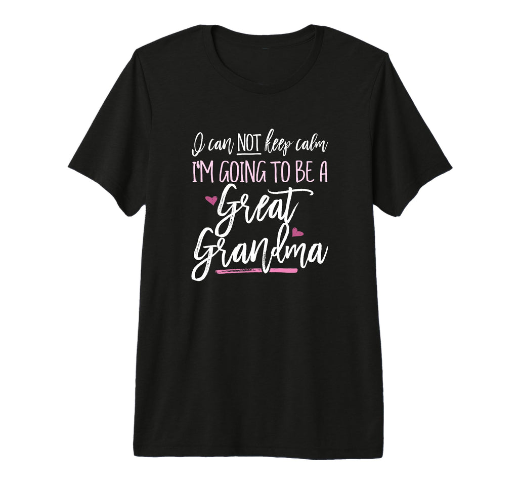 Cant Cannot Keep Calm Im Going To T-Shirt - Fun Novelty Design for Adults - T-Shirt, Sweatshirt, Hoodie