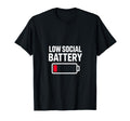 Low Social Battery Funny Introvert T-Shirt - Streetwear Style Unisex - T-Shirt, Sweatshirt, Hoodie
