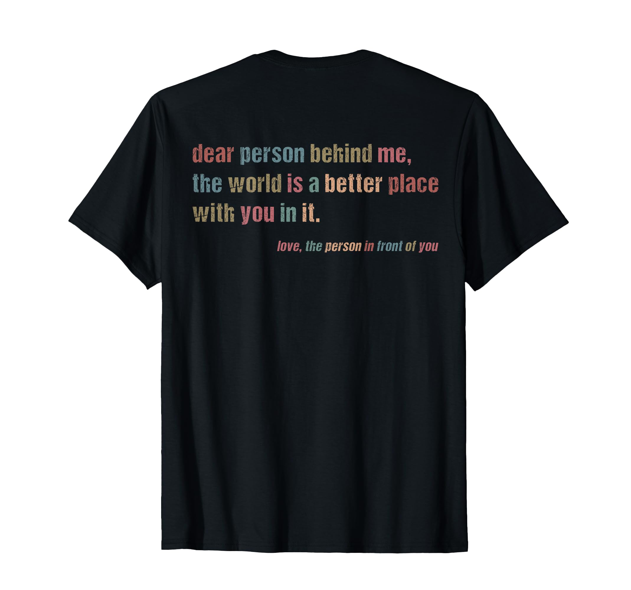Dear Person Behind Me World Is T-Shirt - Aesthetic Graphic Men Women - T-Shirt, Sweatshirt, Hoodie