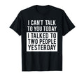 Funny Introvert Cant Talk To You Today T-Shirt - Novelty Apparel Men Women - T-Shirt, Sweatshirt, Hoodie
