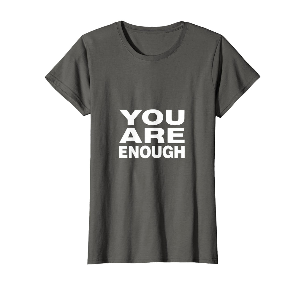 You Are Enough Mental Health T-Shirt - Casual Everyday Wear Unisex - T-Shirt, Sweatshirt, Hoodie