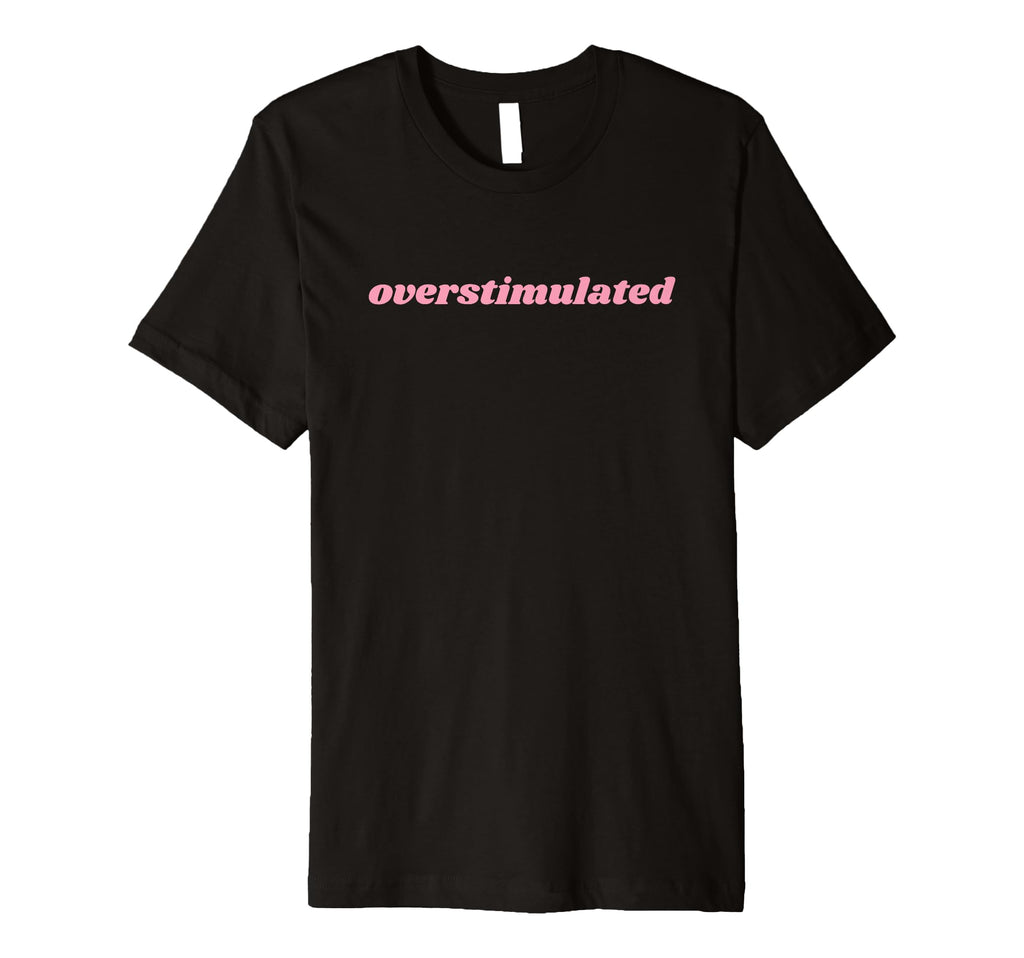 Overstimulated Mom T-Shirt - Trendy Graphic for Adults - T-Shirt, Sweatshirt, Hoodie