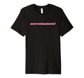Overstimulated Mom T-Shirt - Trendy Graphic for Adults - T-Shirt, Sweatshirt, Hoodie