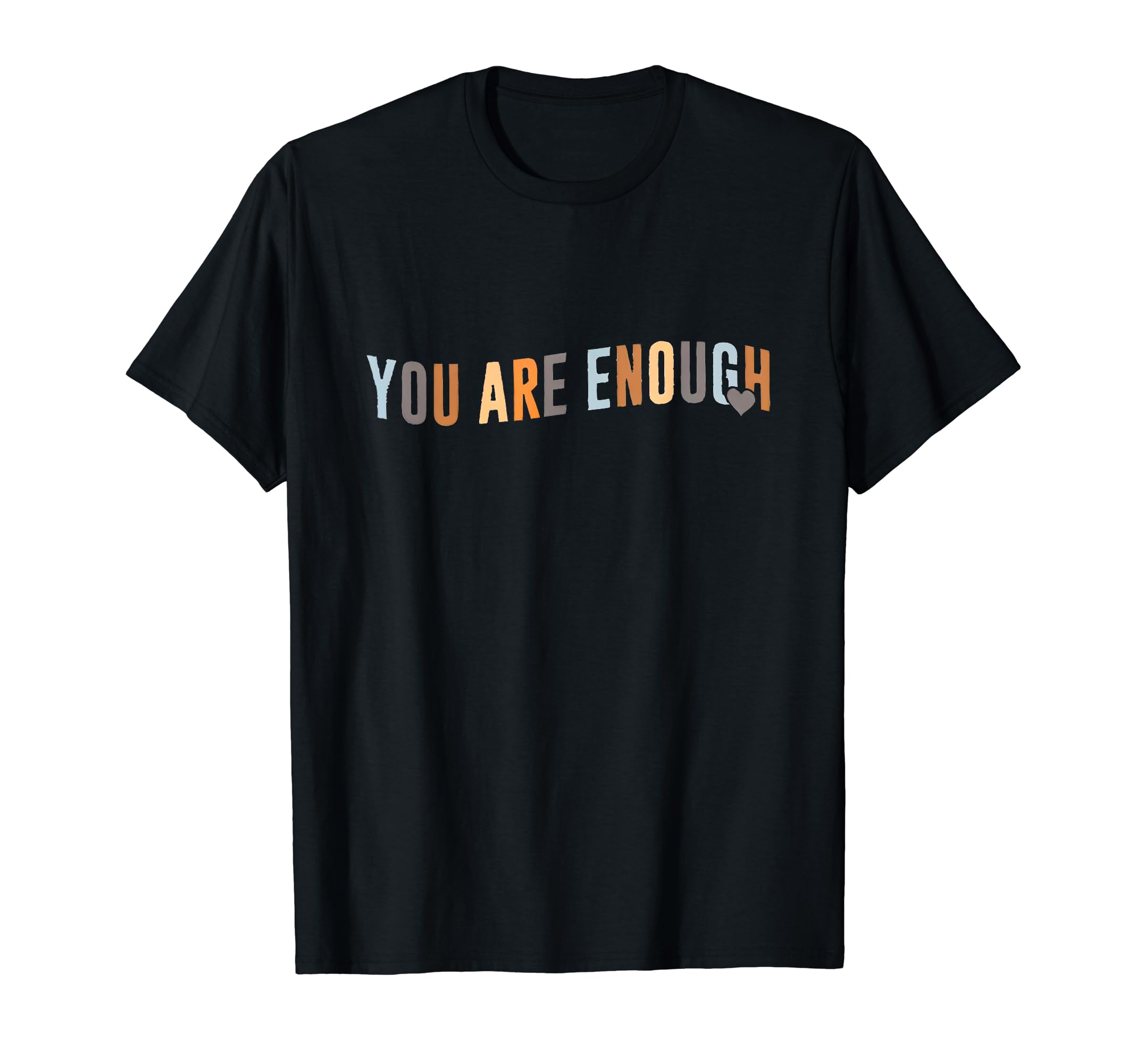 Be You You Are Enough Sweatshirt - Aesthetic Graphic Men Women - T-Shirt, Sweatshirt, Hoodie