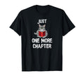 Reading Just One More Chapter T-Shirt - Streetwear Style Unisex - T-Shirt, Sweatshirt, Hoodie