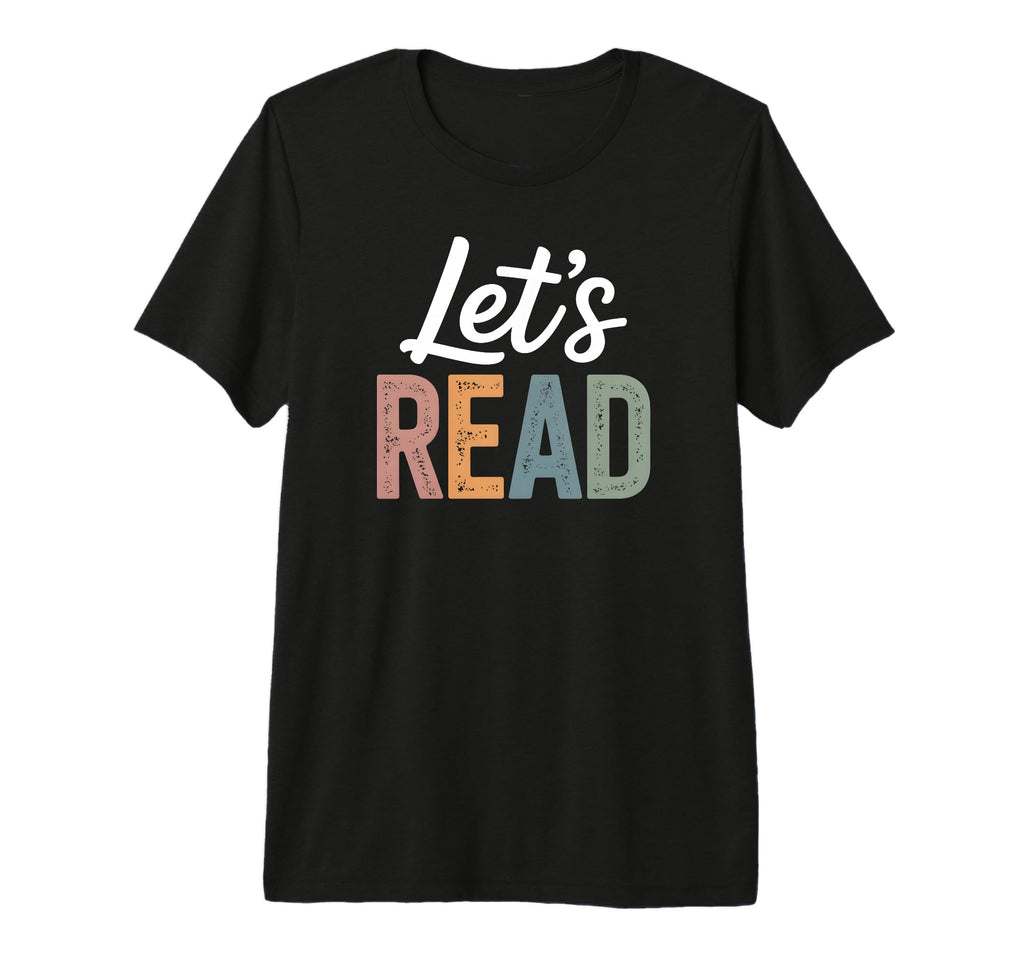 Lets Read Book Nerd Reading Book T-Shirt - Casual Everyday Wear Unisex - T-Shirt, Sweatshirt, Hoodie