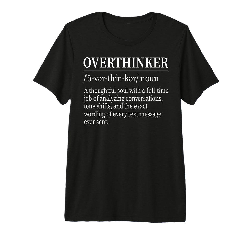Funny Overthinker Definition Dictionary T-Shirt - Trendy Graphic Unisex - T-Shirt, Sweatshirt, Hoodie