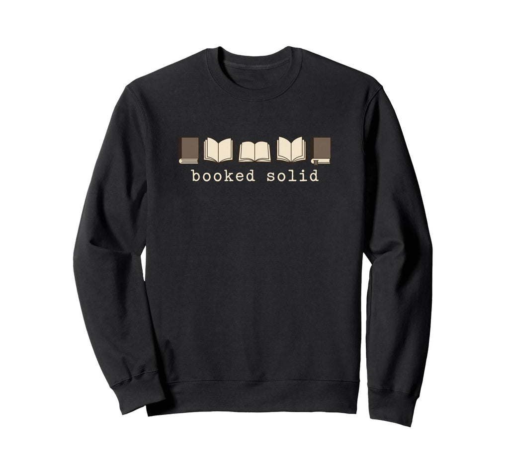Booked Solid Library Reading Sweatshirt - Streetwear Style Men Women - T-Shirt, Sweatshirt, Hoodie