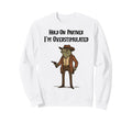 Hold Partner Im Overstimulated Sweatshirt - Novelty Apparel Men Women - T-Shirt, Sweatshirt, Hoodie