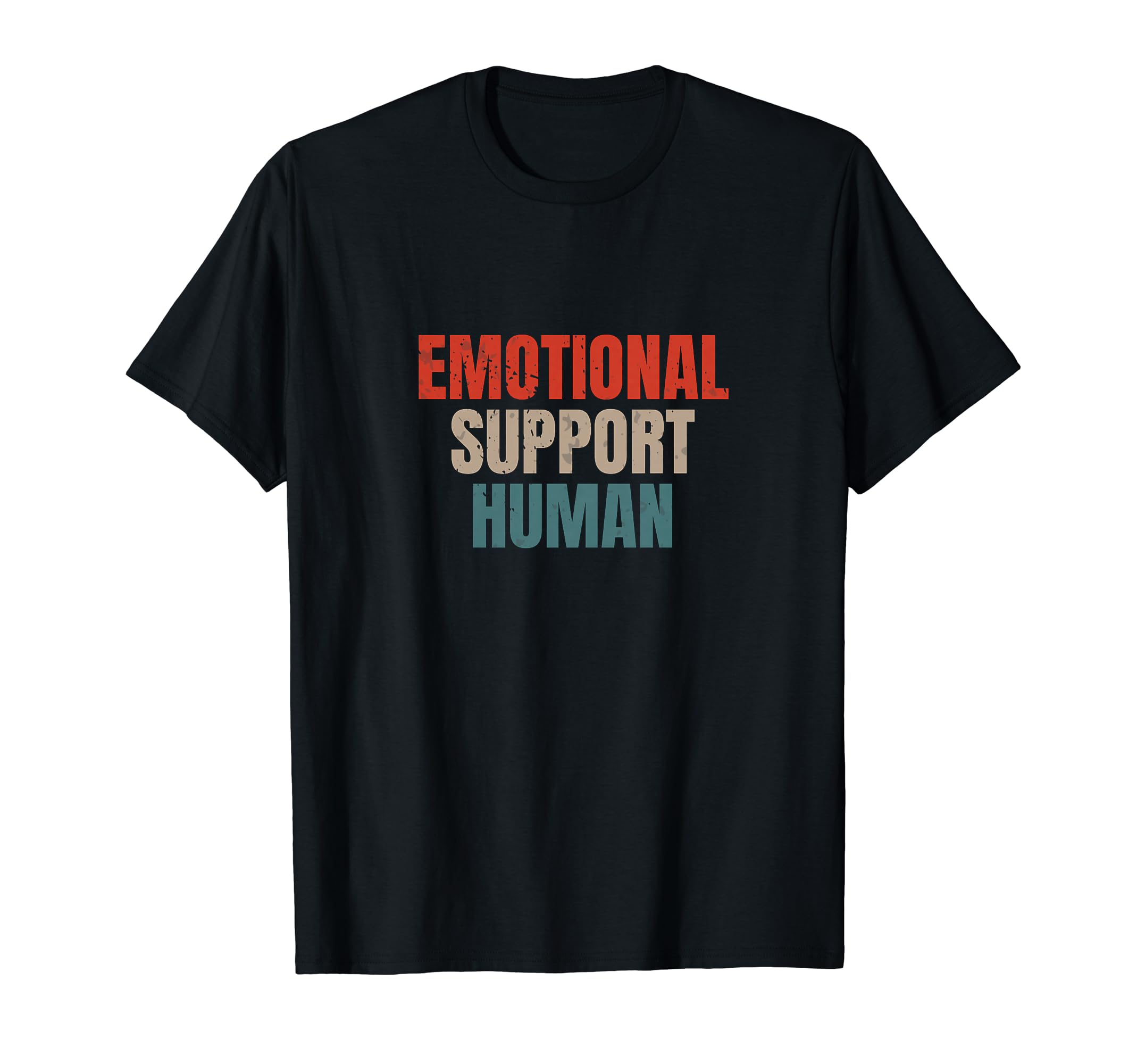 Emotional Support Human Mental Health T-Shirt - Unique Graphic Unisex - T-Shirt, Sweatshirt, Hoodie