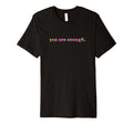You Are Enough Motivational Rainbow T-Shirt - Custom Art Print for Adults - T-Shirt, Sweatshirt, Hoodie