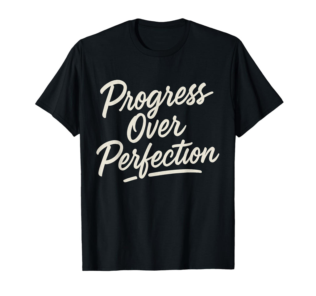 Progress Over Perfection Motivational T-Shirt - Graphic Print for Adults - T-Shirt, Sweatshirt, Hoodie