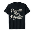 Progress Over Perfection Motivational T-Shirt - Graphic Print for Adults - T-Shirt, Sweatshirt, Hoodie