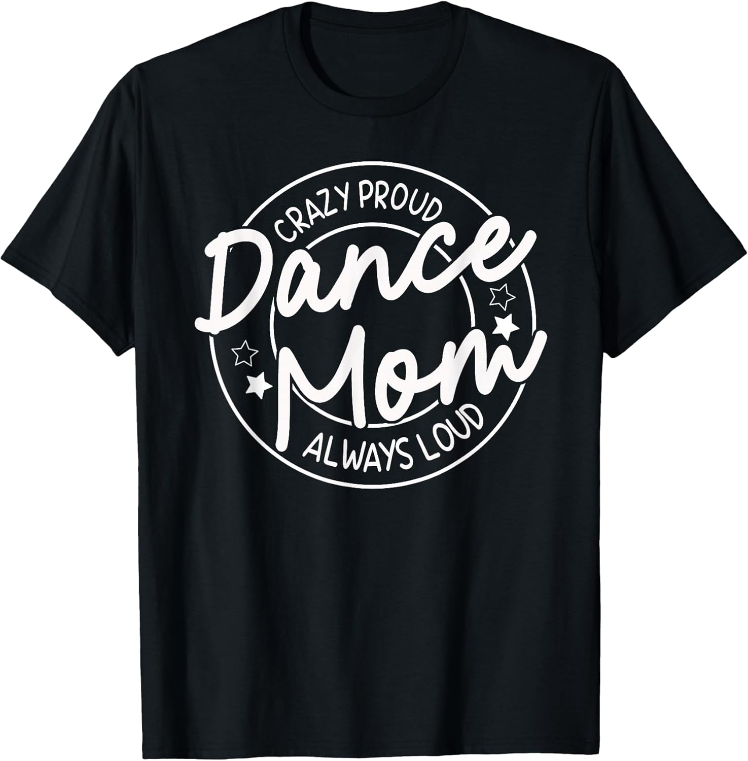 Crazy Proud Dance Mom Gifts Unisex T-shirt, Sweatshirt, Hoodie, Long Sleeve Tee - T-Shirt, Sweatshirt, Hoodie