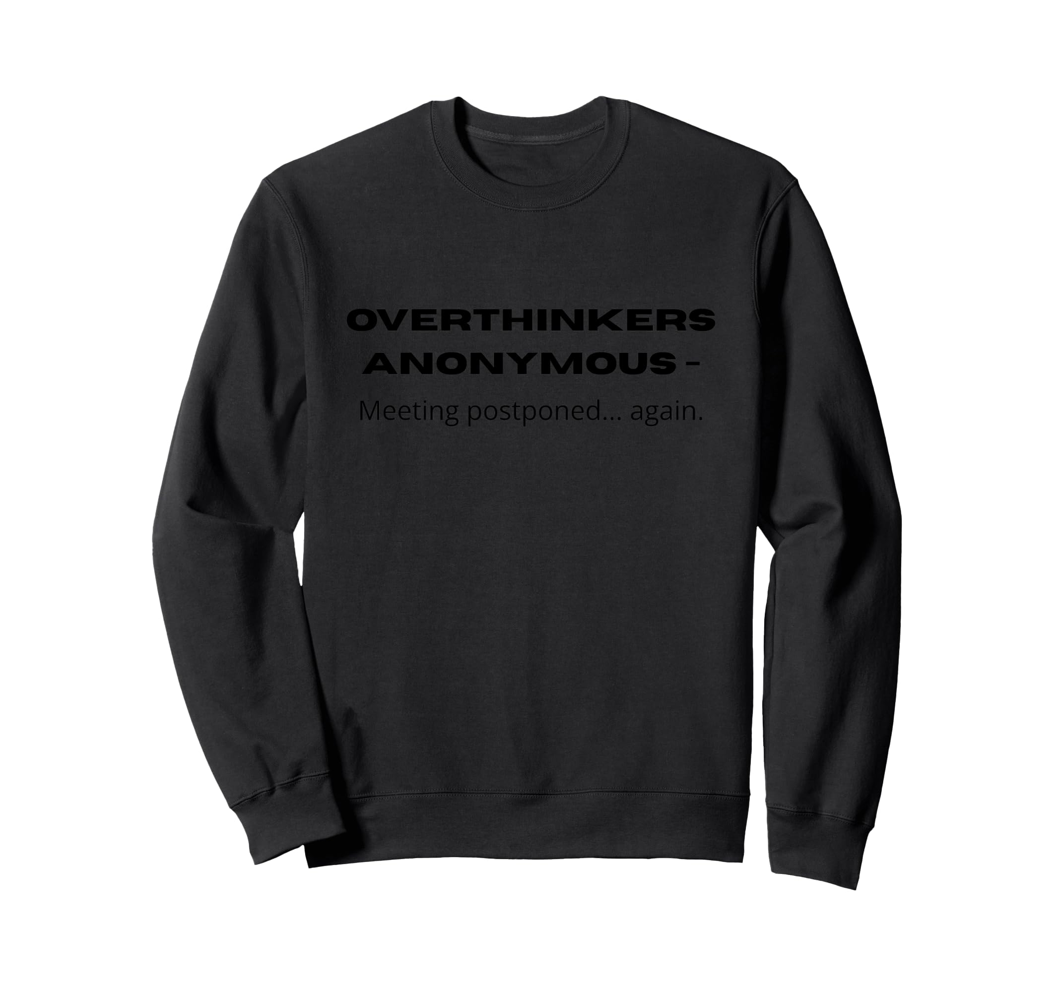 Overthinkers Anonymous Meeting Sweatshirt - Streetwear Style Men Women - T-Shirt, Sweatshirt, Hoodie