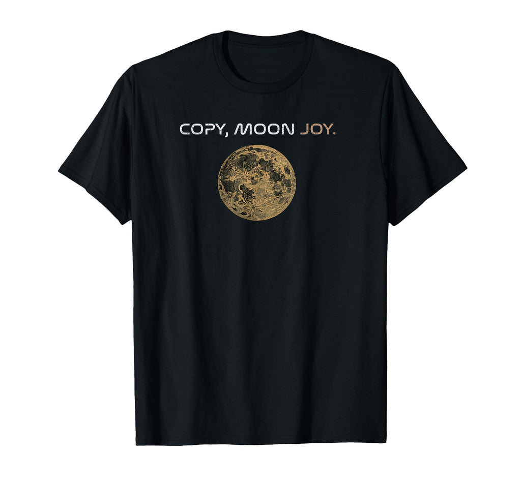 Copy Moon Joy Funny Lunar T-Shirt - Novelty Apparel Men Women - T-Shirt, Sweatshirt, Hoodie