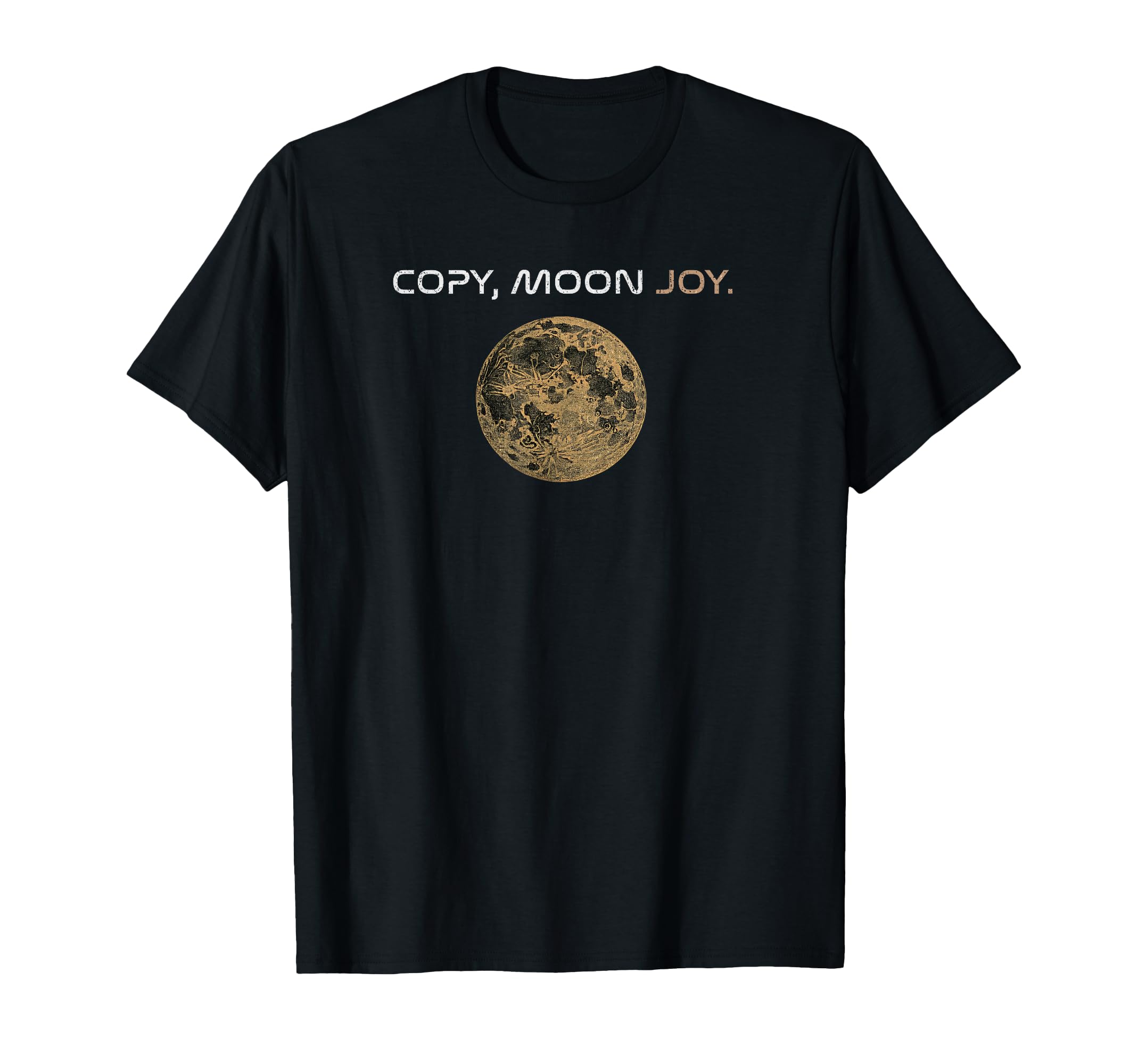 Copy Moon Joy Funny Lunar T-Shirt - Novelty Apparel Men Women - T-Shirt, Sweatshirt, Hoodie