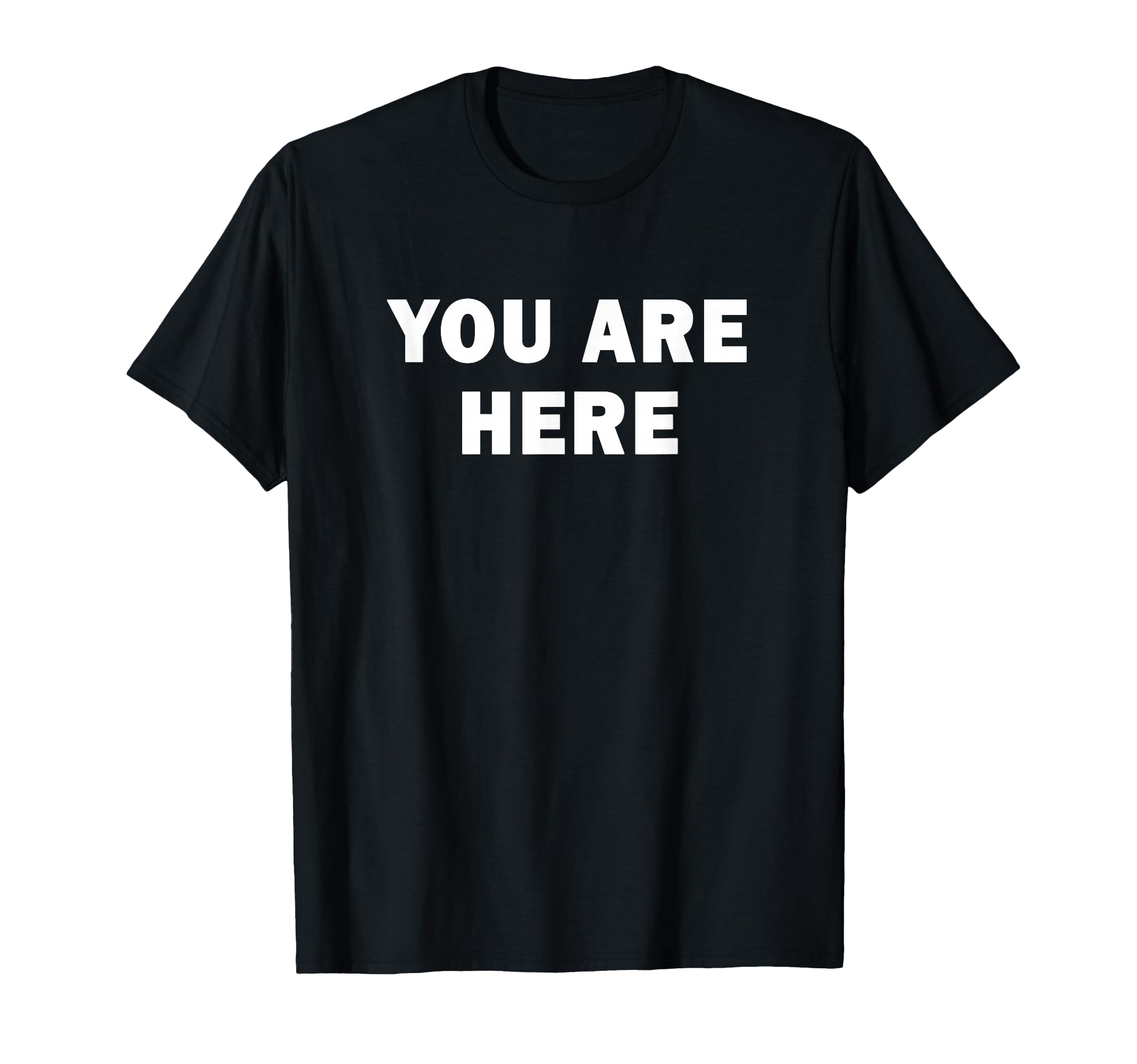 You Are Here Trendy Simple Words T-Shirt - Streetwear Style Unisex - T-Shirt, Sweatshirt, Hoodie