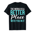 World Is Better Place You It Mental T-Shirt - Aesthetic Graphic Unisex - T-Shirt, Sweatshirt, Hoodie