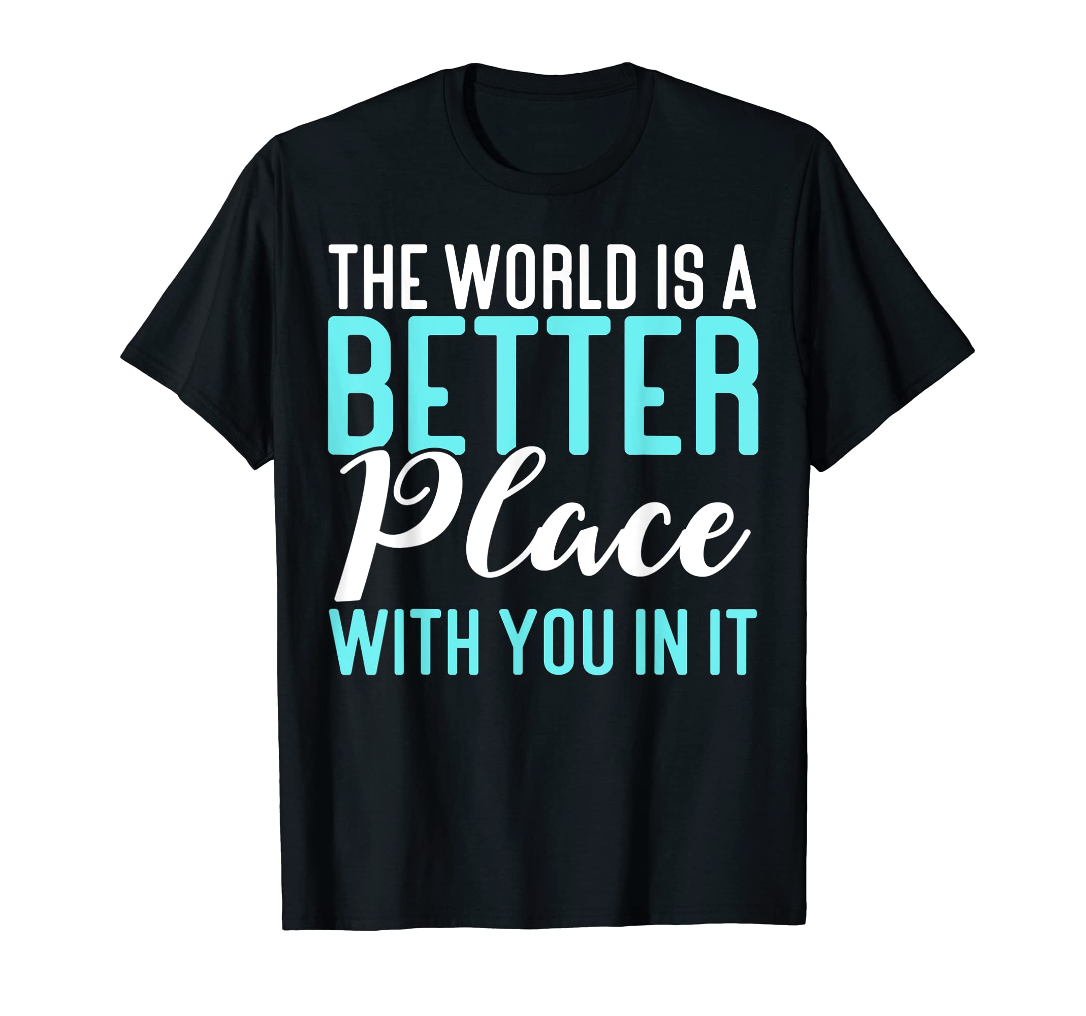 World Is Better Place You It Mental T-Shirt - Aesthetic Graphic Unisex - T-Shirt, Sweatshirt, Hoodie