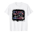Its To Talk About Mental Health T-Shirt - Casual Everyday Wear Men Women - T-Shirt, Sweatshirt, Hoodie