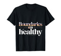 Boundaries Are Healthy Emotional T-Shirt - Fun Novelty Design Unisex - T-Shirt, Sweatshirt, Hoodie