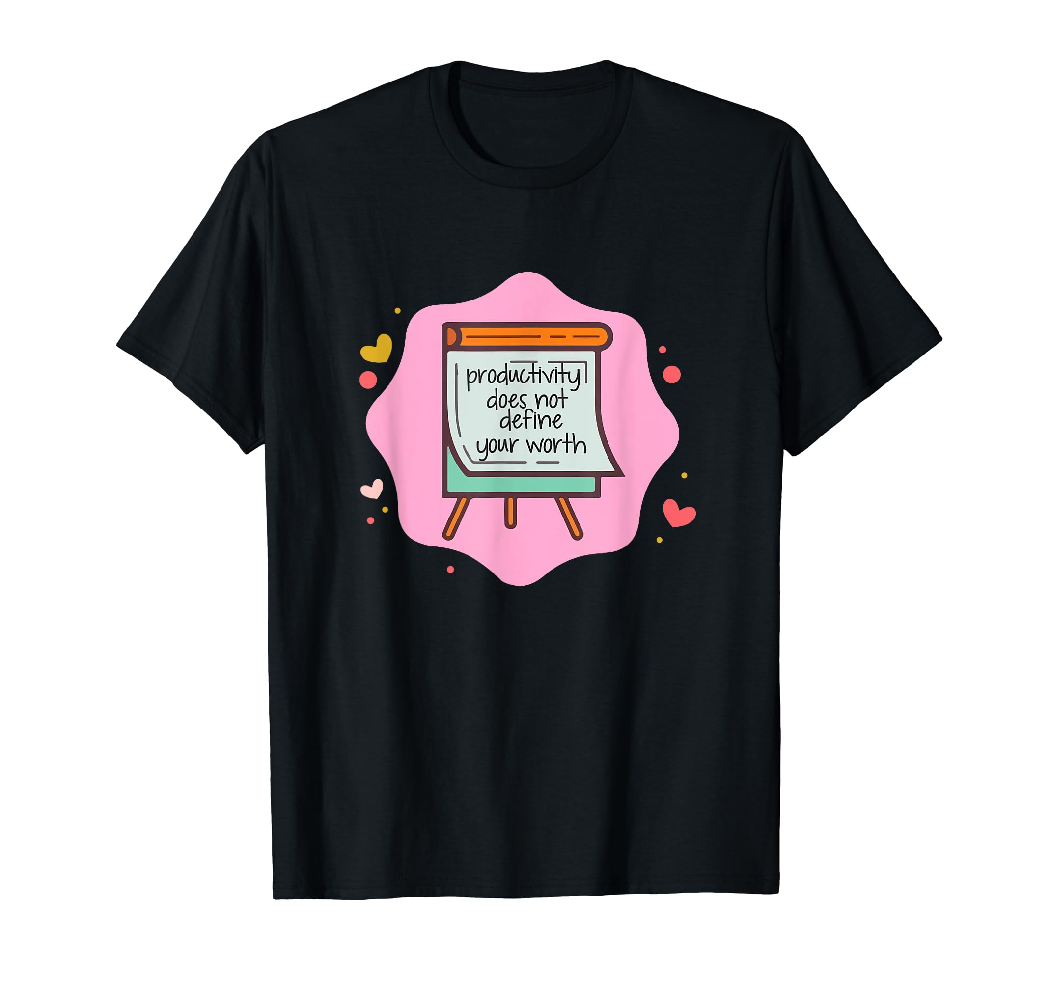 Productivity Does Not Define Your Worth T-Shirt - Graphic Print for Adults - T-Shirt, Sweatshirt, Hoodie