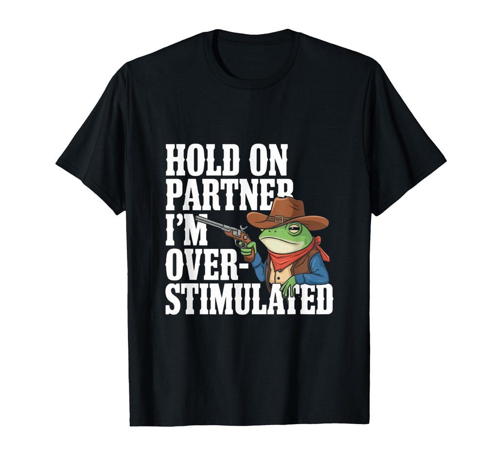 Frog Sheriff Slow Down Im T-Shirt - Novelty Apparel for Adults - T-Shirt, Sweatshirt, Hoodie