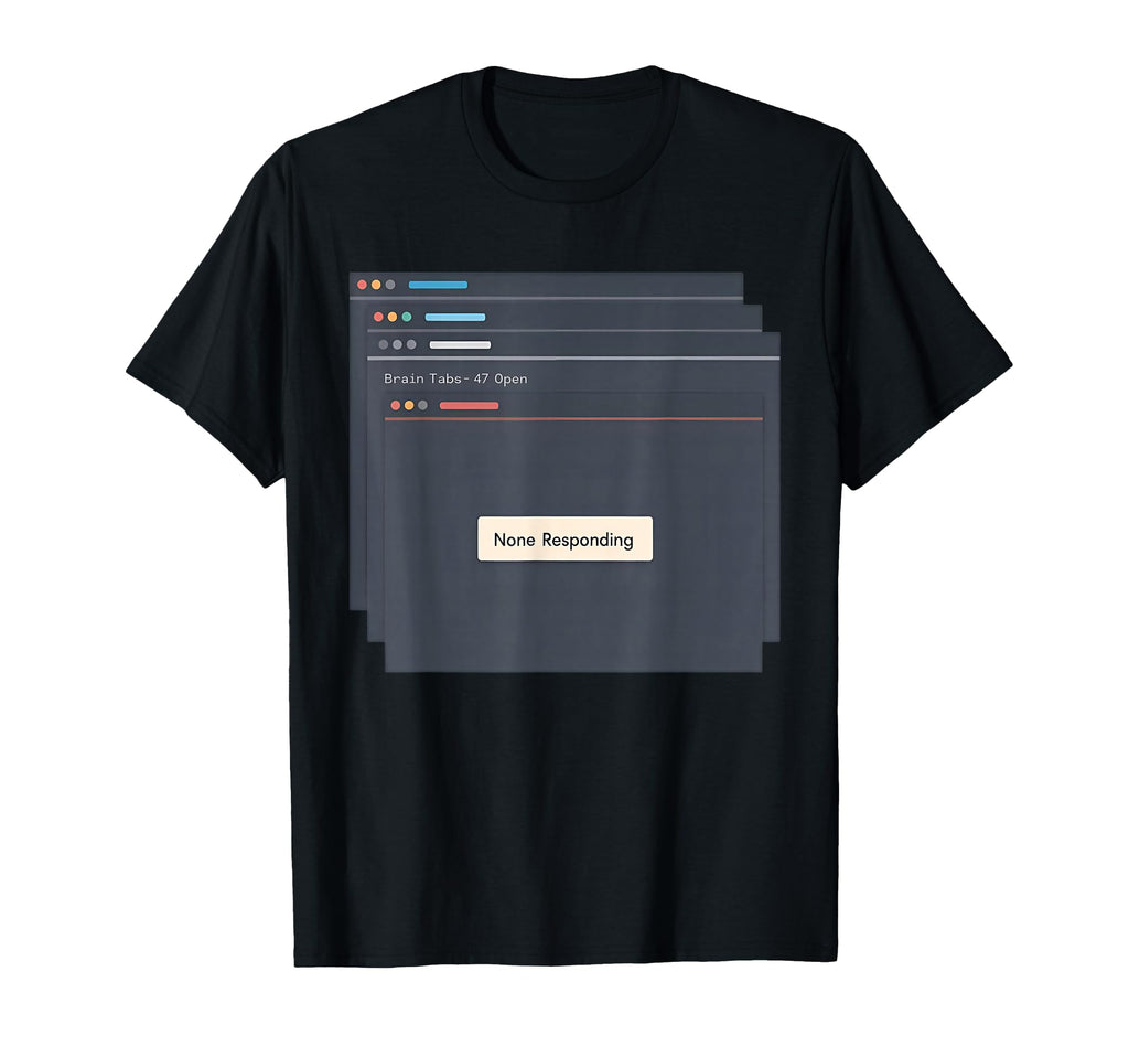 Neurodivergent Overthinking Meme Adhd T-Shirt - Unique Graphic for Adults - T-Shirt, Sweatshirt, Hoodie