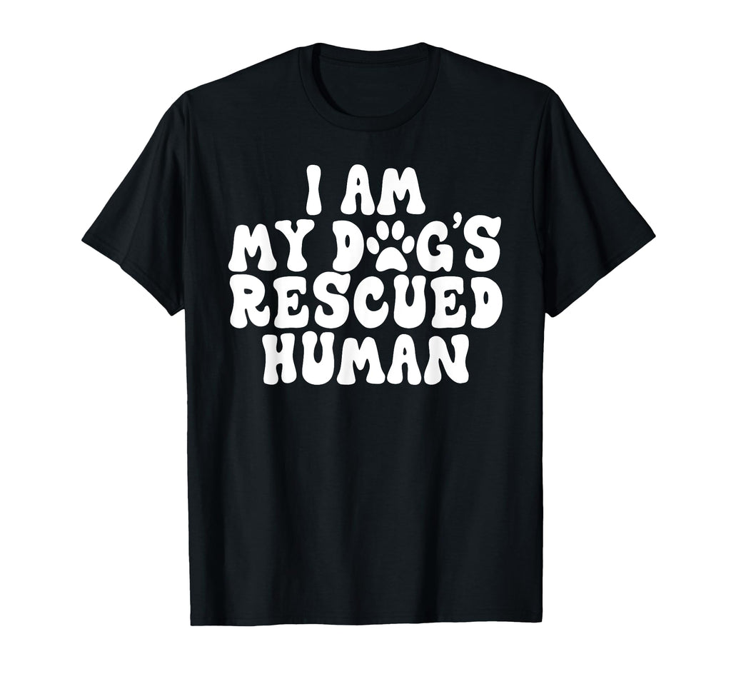 I Am My Dogs Rescued Human Dogs T-Shirt - Novelty Apparel Men Women - T-Shirt, Sweatshirt, Hoodie