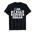 I Am My Dogs Rescued Human Dogs T-Shirt - Novelty Apparel Men Women - T-Shirt, Sweatshirt, Hoodie