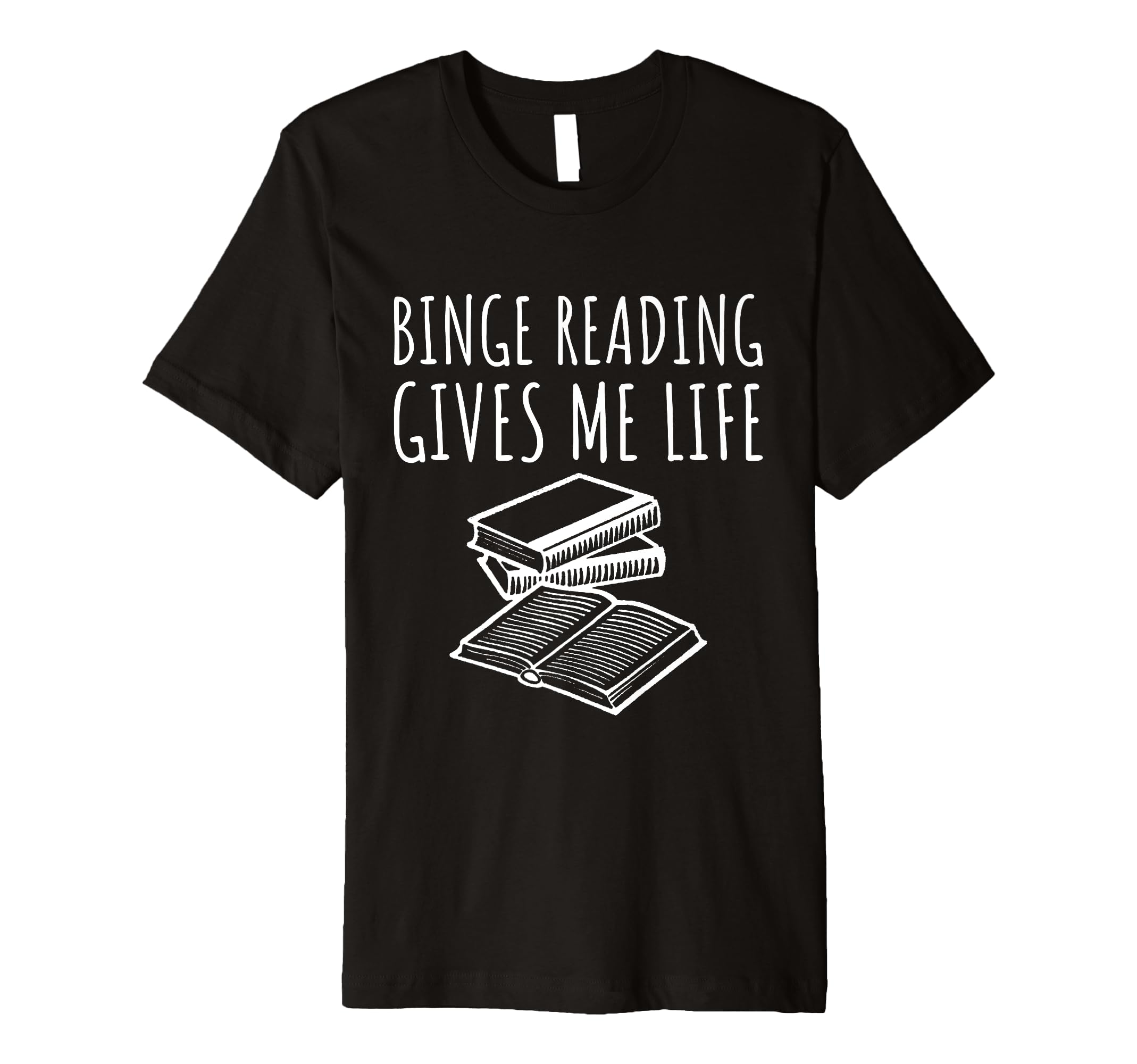 Binge Reading Gives Me Life T-Shirt - Unique Graphic for Adults - T-Shirt, Sweatshirt, Hoodie