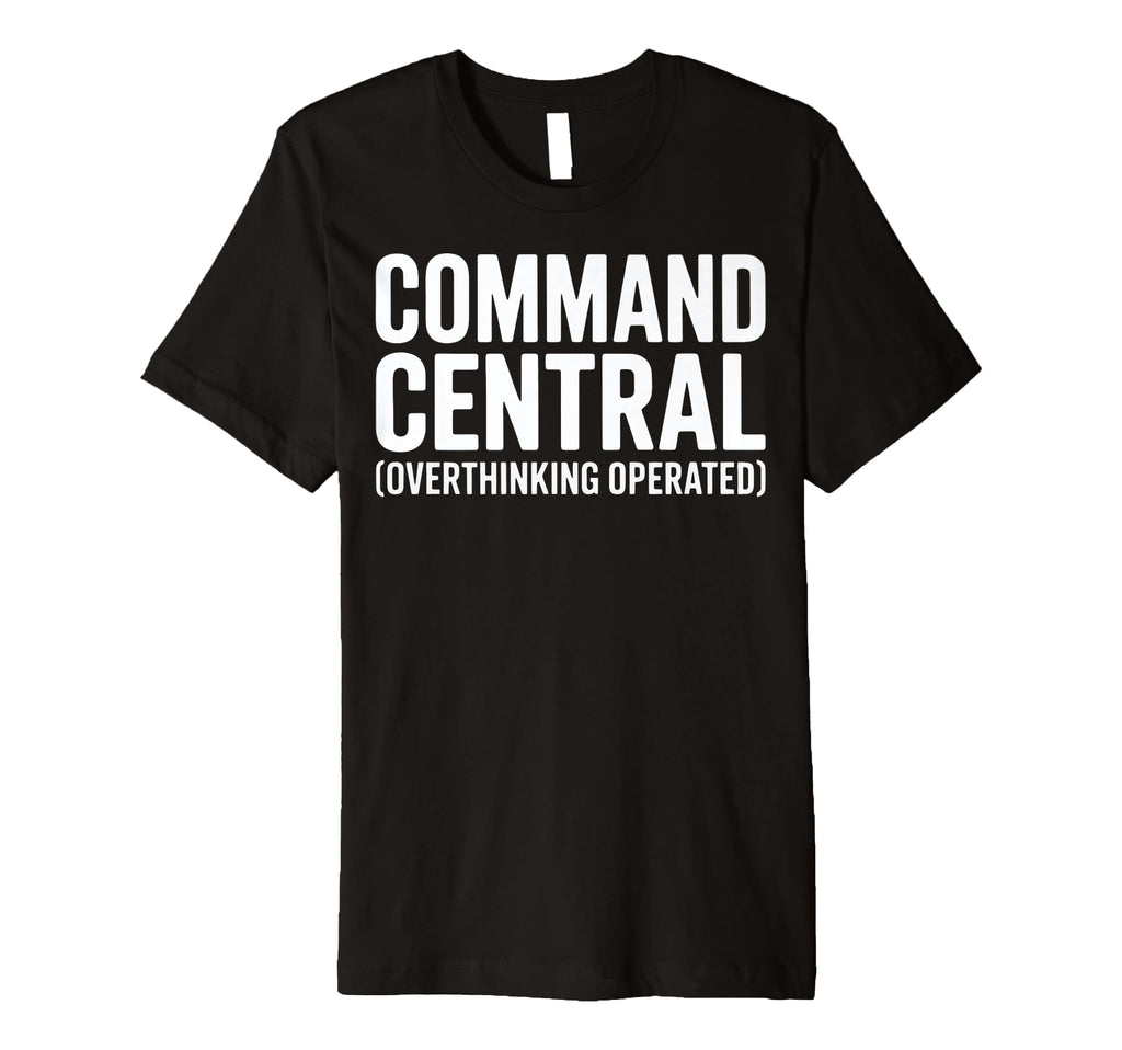 Funny Overthinkers Command Central T-Shirt - Trendy Graphic for Adults - T-Shirt, Sweatshirt, Hoodie