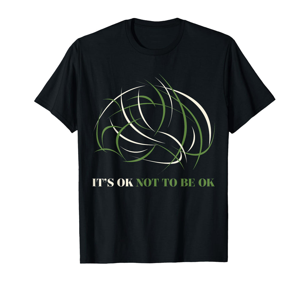 Its Ok Not To Be Ok Mental Health T-Shirt - Fun Novelty Design Unisex - T-Shirt, Sweatshirt, Hoodie