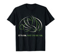 Its Ok Not To Be Ok Mental Health T-Shirt - Fun Novelty Design Unisex - T-Shirt, Sweatshirt, Hoodie
