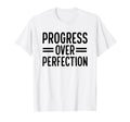 Progress Over Perfection Special T-Shirt - Unique Graphic Men Women - T-Shirt, Sweatshirt, Hoodie