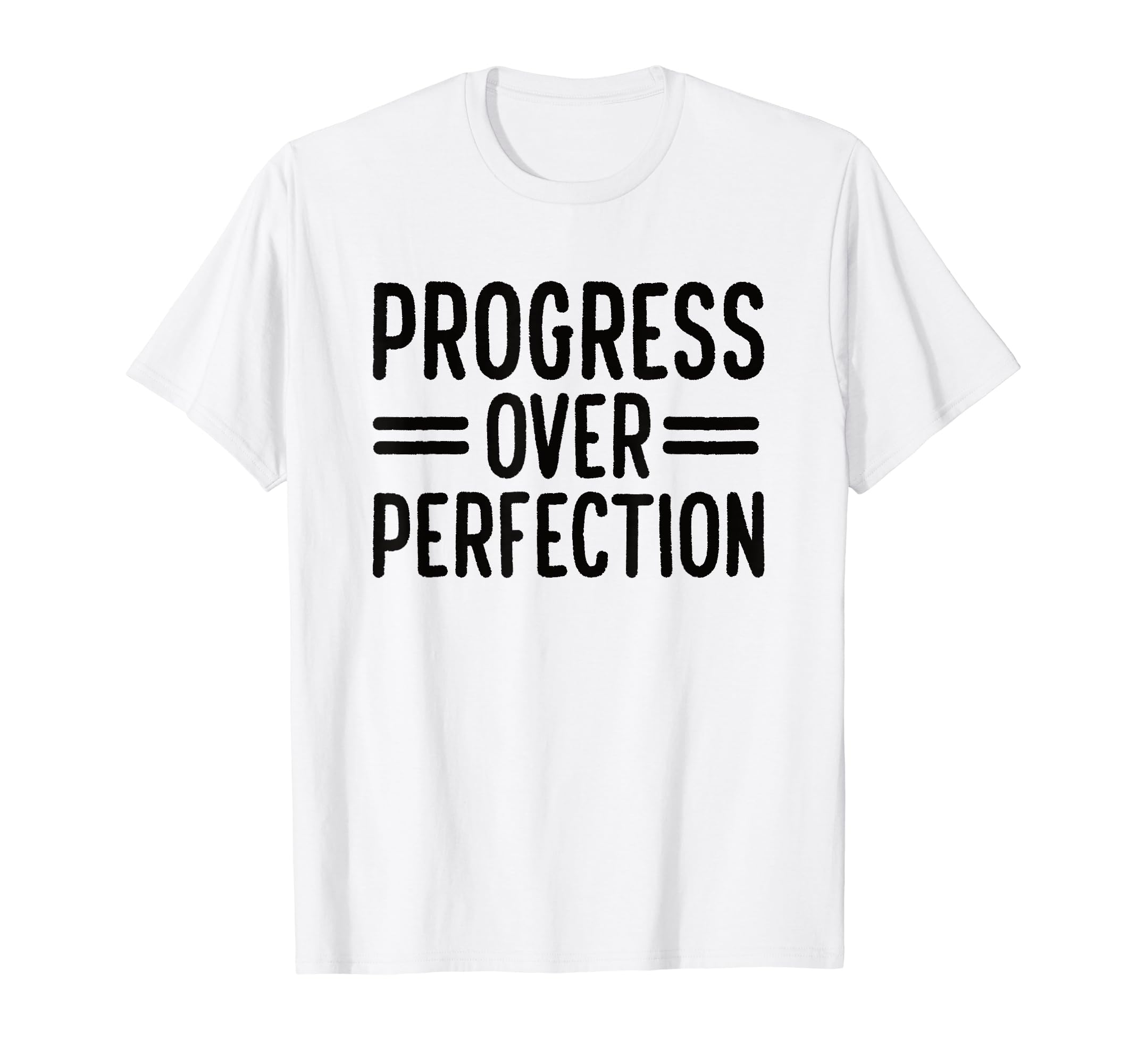 Progress Over Perfection Special T-Shirt - Unique Graphic Men Women - T-Shirt, Sweatshirt, Hoodie