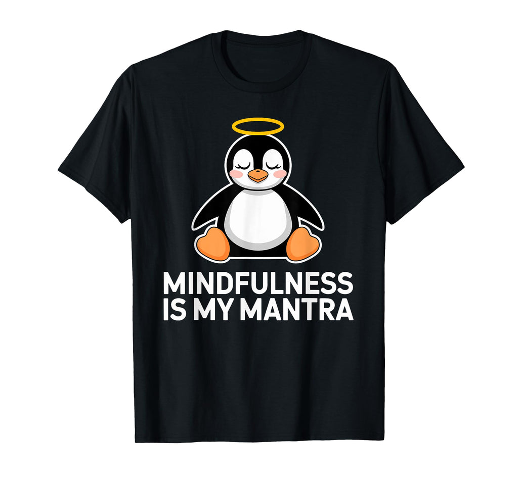 Mindfulness Is My Mantra Penguin Art T-Shirt - Streetwear Style Men Women - T-Shirt, Sweatshirt, Hoodie