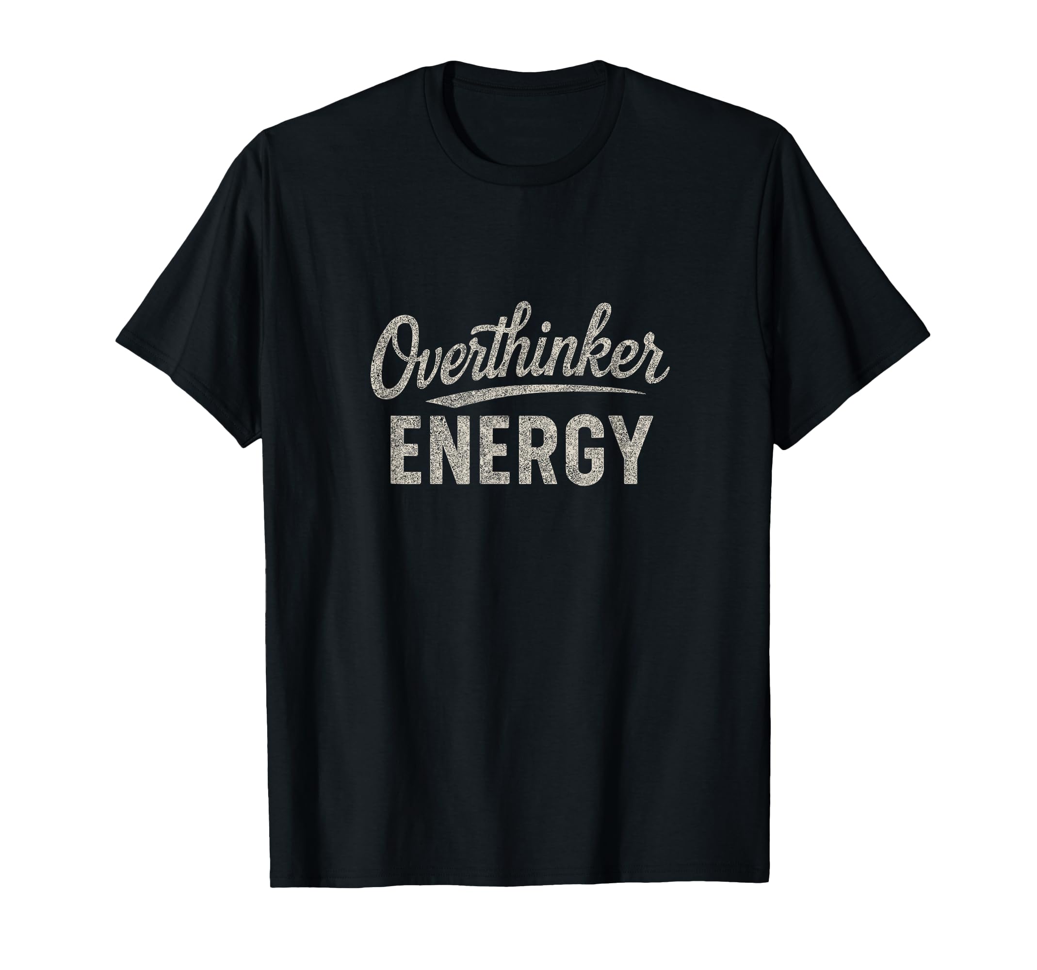 Funny Overthinking T-Shirt - Trendy Graphic Men Women - T-Shirt, Sweatshirt, Hoodie