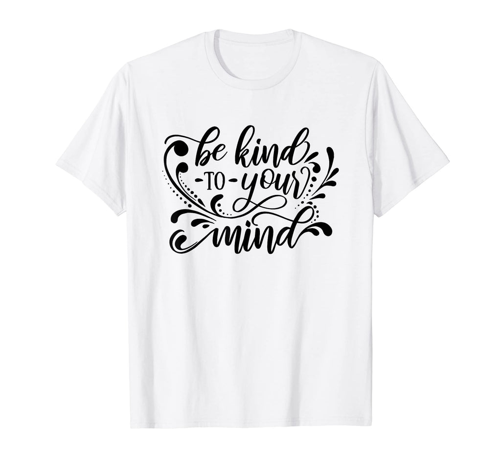 Be Kind To Your Mind Vanilla T-Shirt - Casual Everyday Wear for Adults - T-Shirt, Sweatshirt, Hoodie