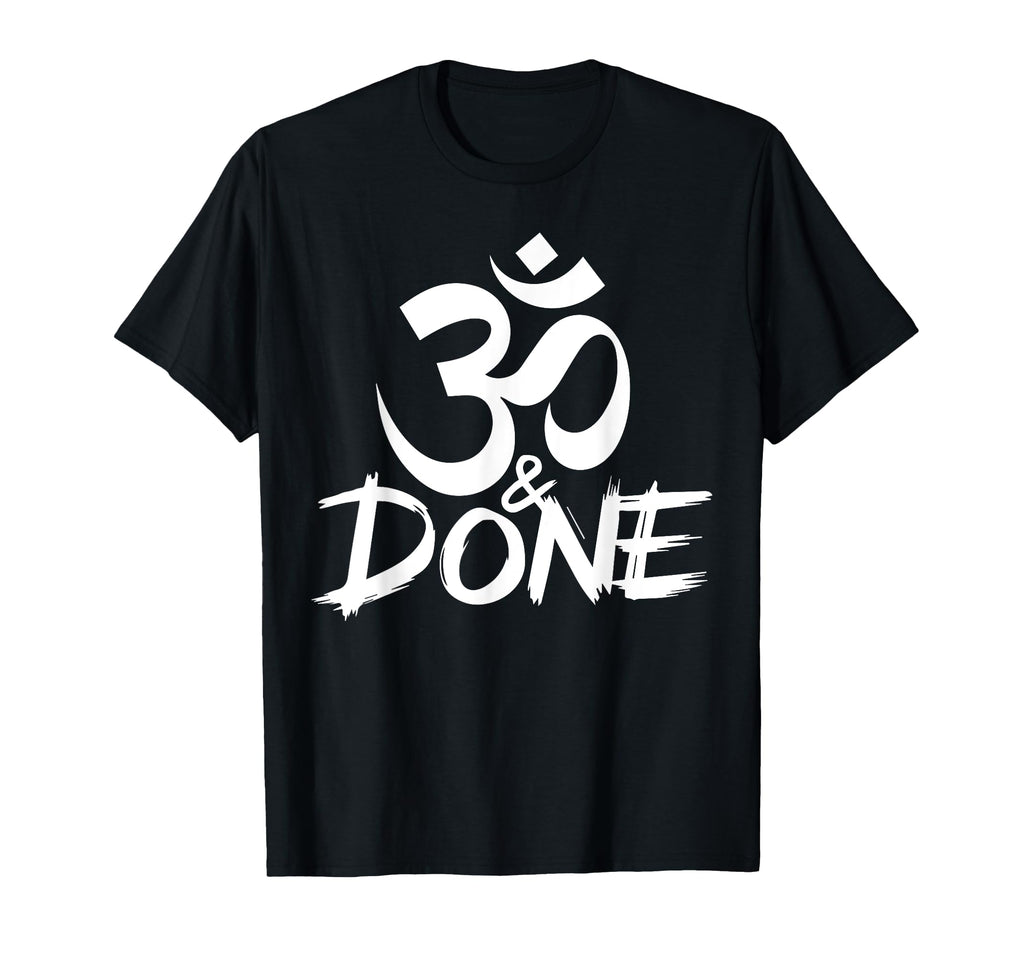Om And Done Sarcastic Buddhism T-Shirt - Aesthetic Graphic for Adults - T-Shirt, Sweatshirt, Hoodie